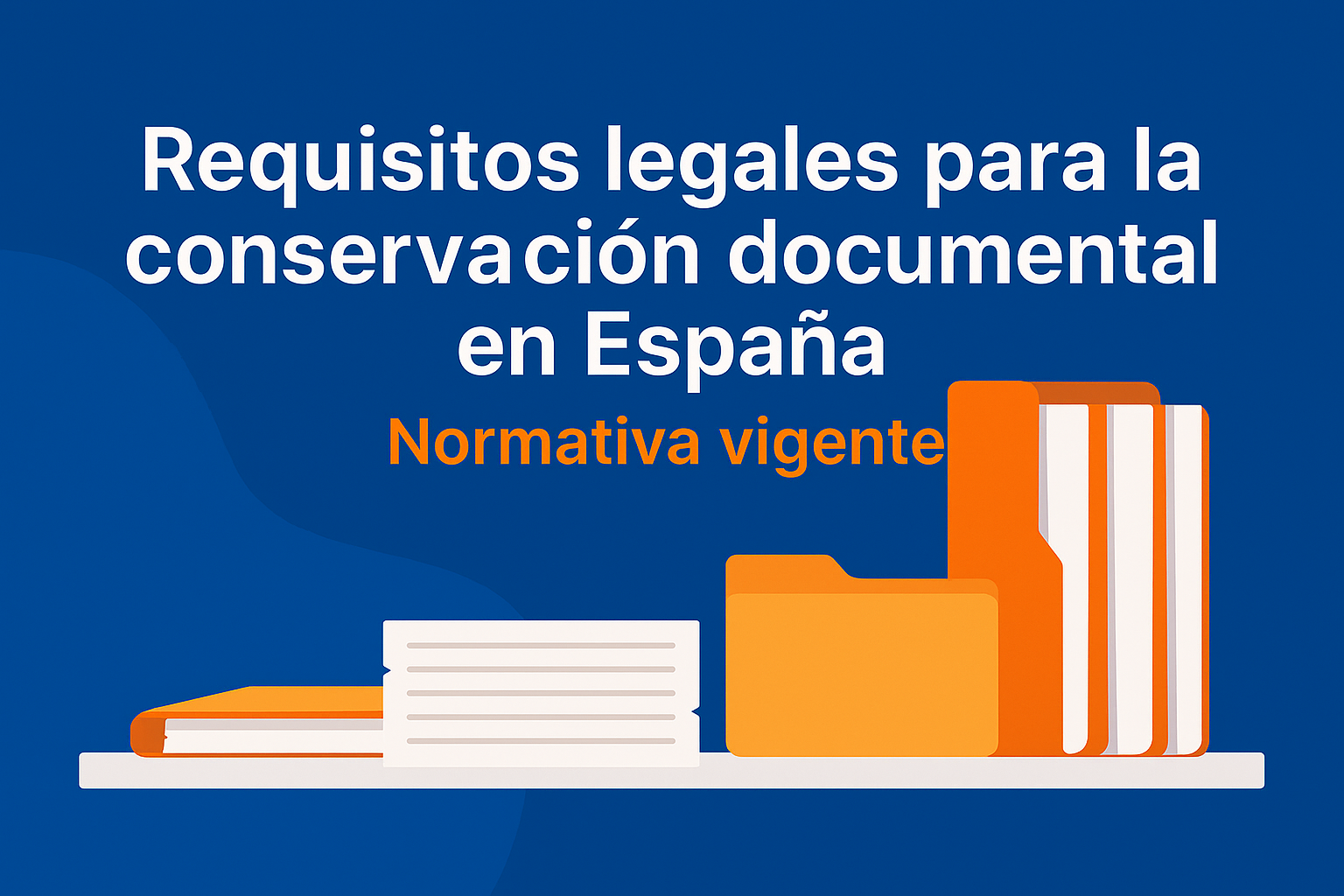 Requisitos Legales para la Conservación Documental en España